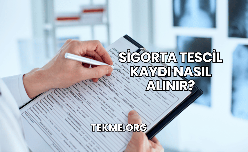 Sigorta Tescil Kaydı Nasıl Alınır?