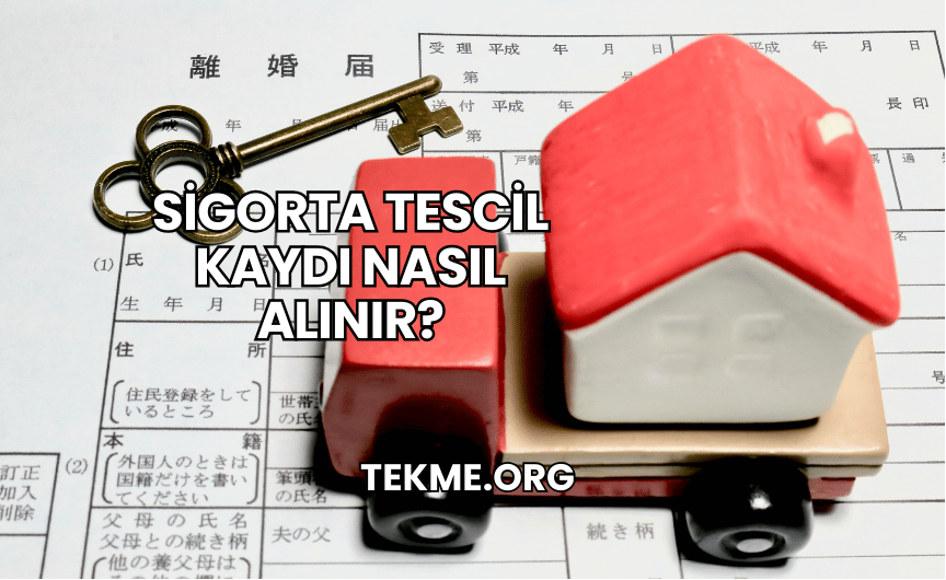 Sigorta Tescil Kaydı Nasıl Alınır?