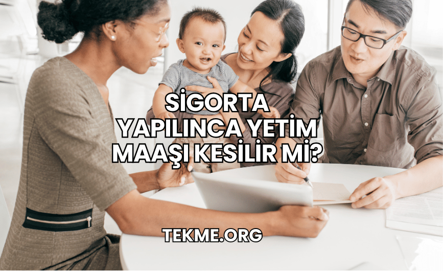 Sigorta Yapılınca Yetim Maaşı Kesilir mi?