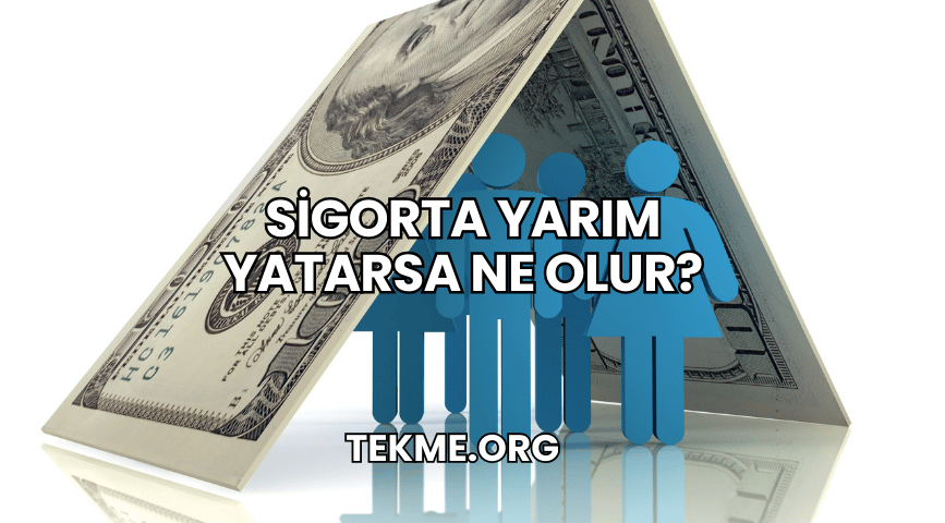 Sigorta Yarım Yatarsa Ne Olur?