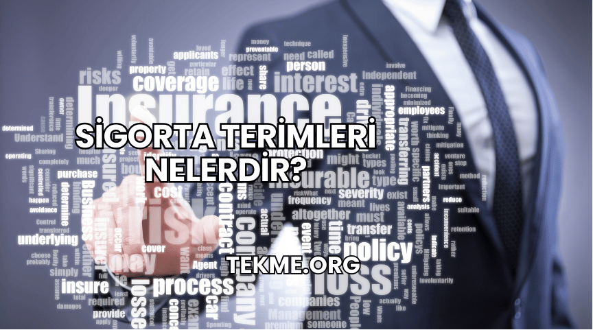 Sigorta Terimleri Nelerdir?