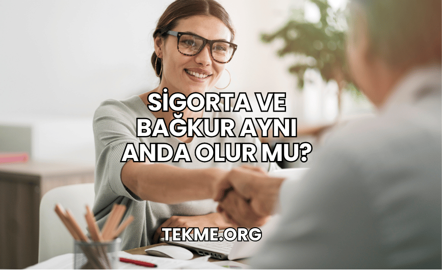 Sigorta ve Bağkur Aynı Anda Olur mu?