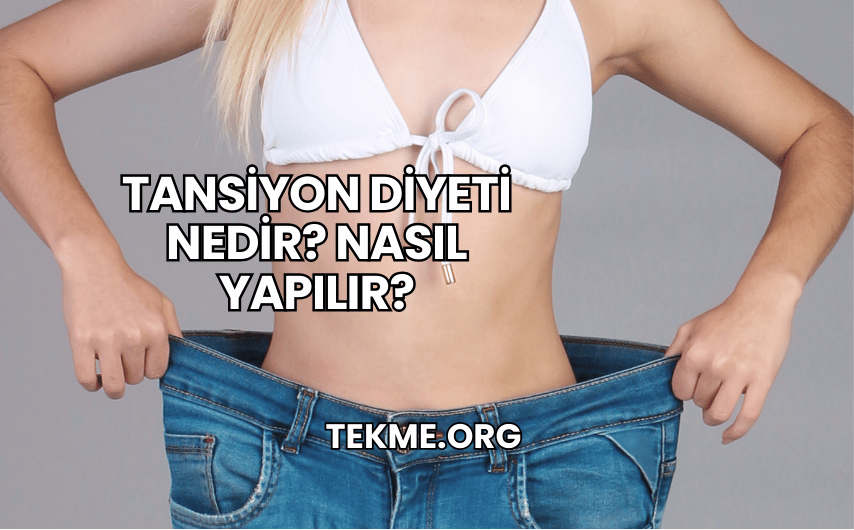 Tansiyon Diyeti Nedir? Nasıl Yapılır?