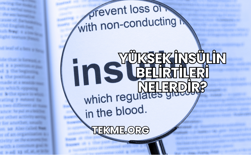 Yüksek İnsülin Belirtileri Nelerdir?