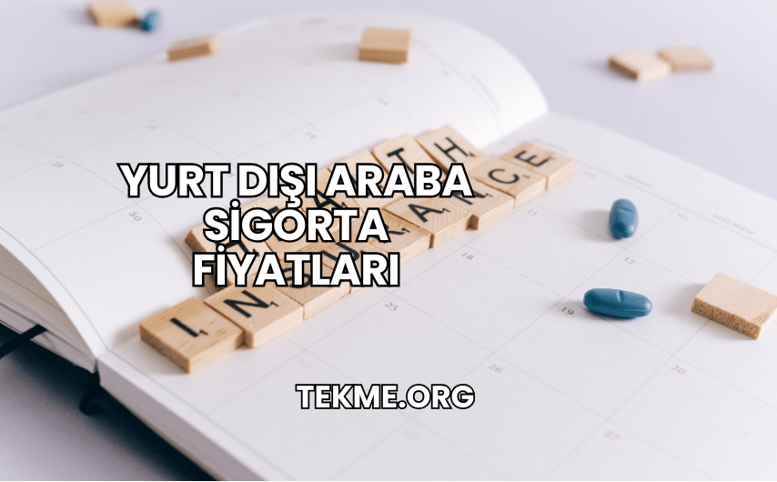 Yurt Dışı Araba Sigorta Fiyatları