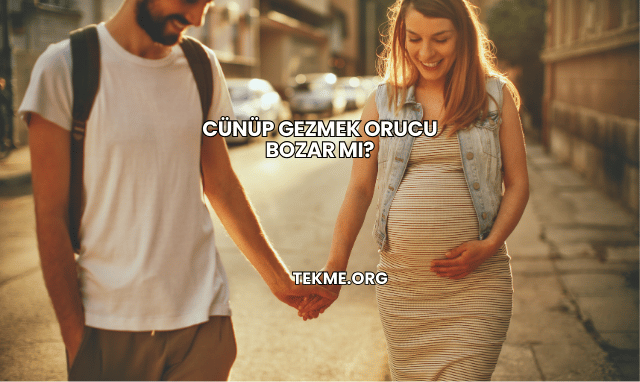 Cünüp Gezmek Orucu Bozar mı?