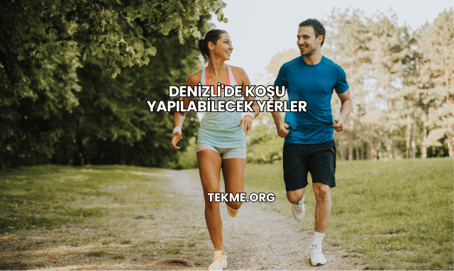 Denizli'de Koşu Yapılabilecek Yerler