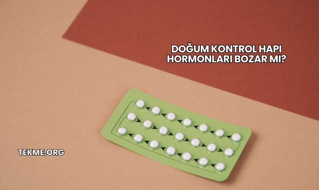 Doğum Kontrol Hapı Hormonları Bozar mı?