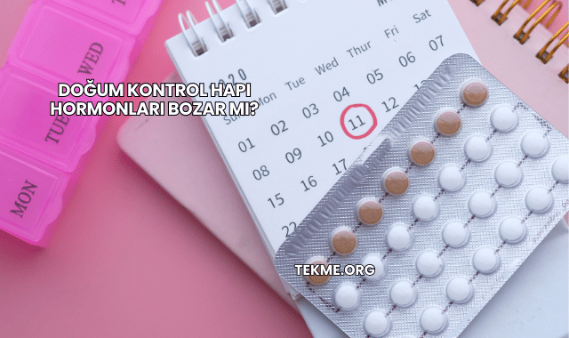 Doğum Kontrol Hapı Hormonları Bozar mı?