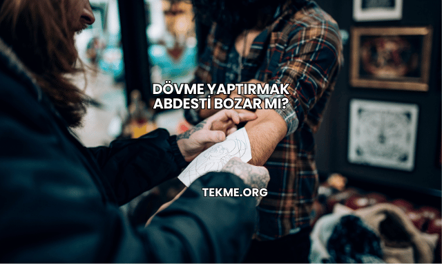 Dövme Yaptırmak Abdesti Bozar mı?