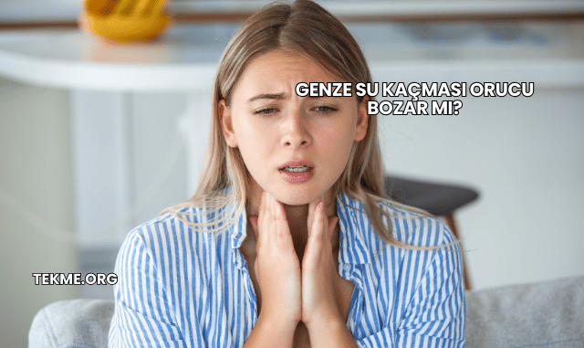 Genze Su Kaçması Orucu Bozar mı?