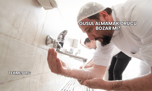 Gusül Almamak Orucu Bozar mı?