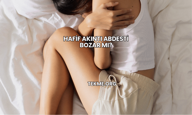 Hafif Akıntı Abdesti Bozar mı?