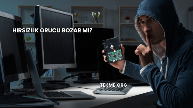 Hırsızlık Orucu Bozar mı?