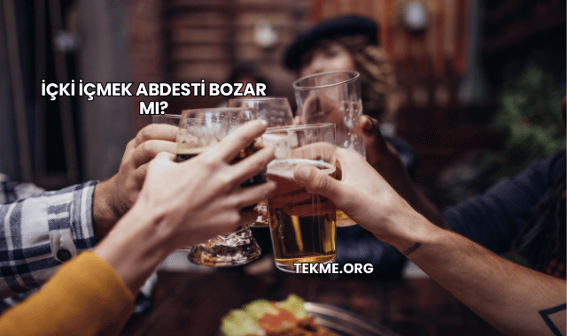 İçki İçmek Abdesti Bozar mı?