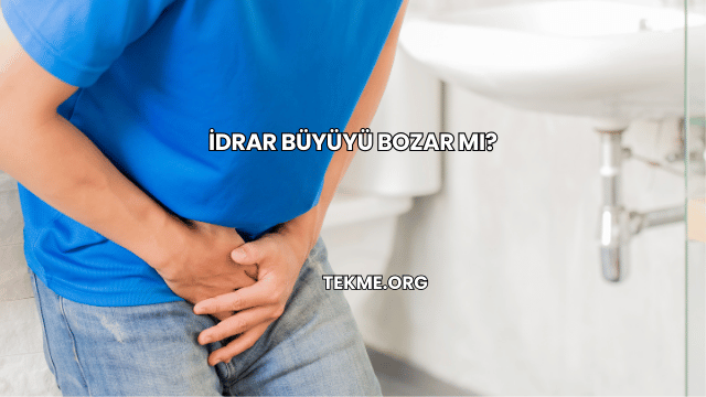 İdrar Büyüyü Bozar mı?