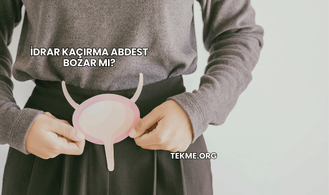 İdrar Kaçırma Abdest Bozar mı?