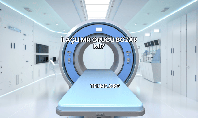 İlaçlı MR Orucu Bozar mı?