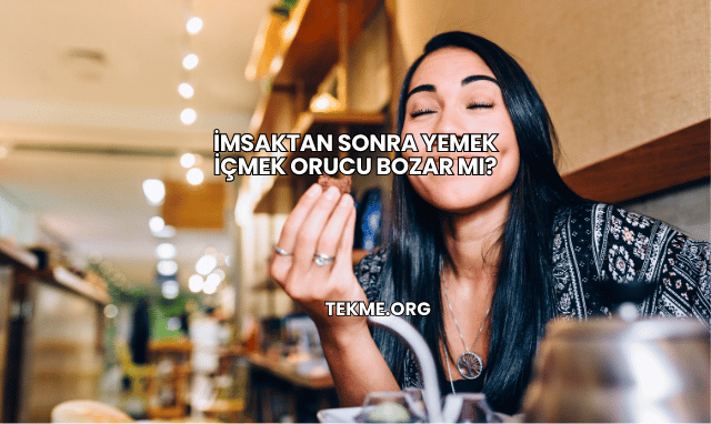 İmsaktan Sonra Yemek İçmek Orucu Bozar mı?