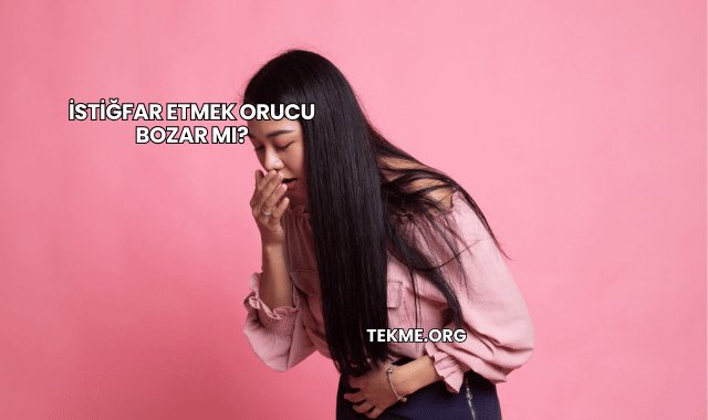 İstiğfar Etmek Orucu Bozar mı?