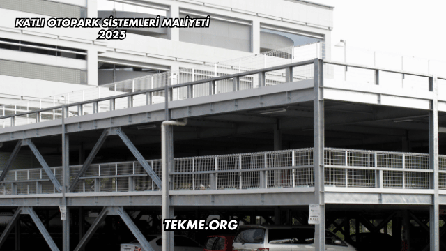 Katlı Otopark Sistemleri Maliyeti 2025