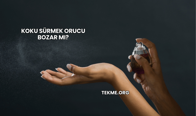 Koku Sürmek Orucu Bozar mı?