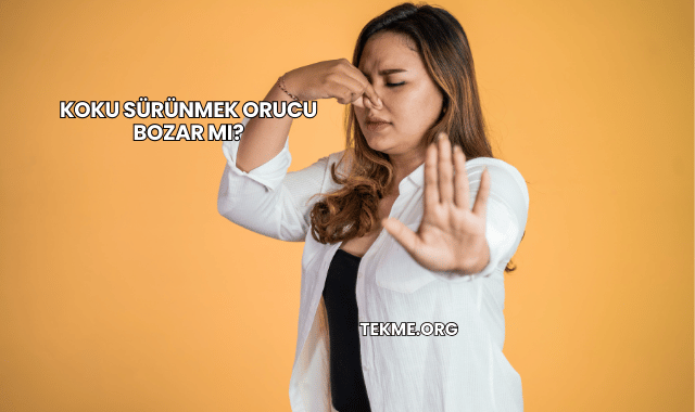 Koku Sürünmek Orucu Bozar mı?