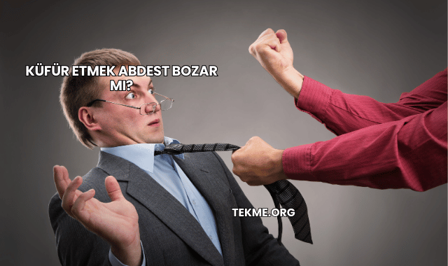 Küfür Etmek Abdest Bozar mı?