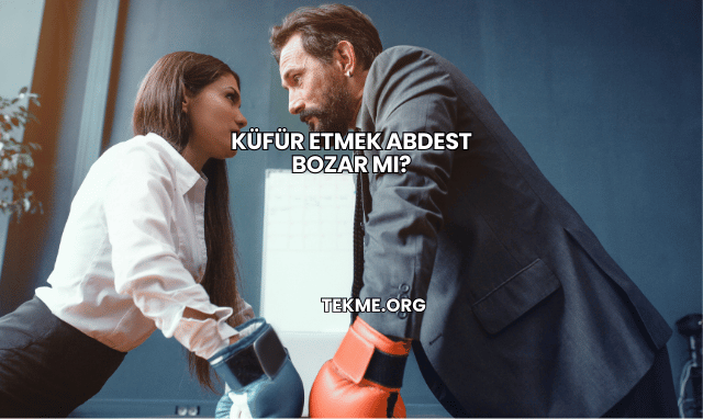 Küfür Etmek Abdest Bozar mı?