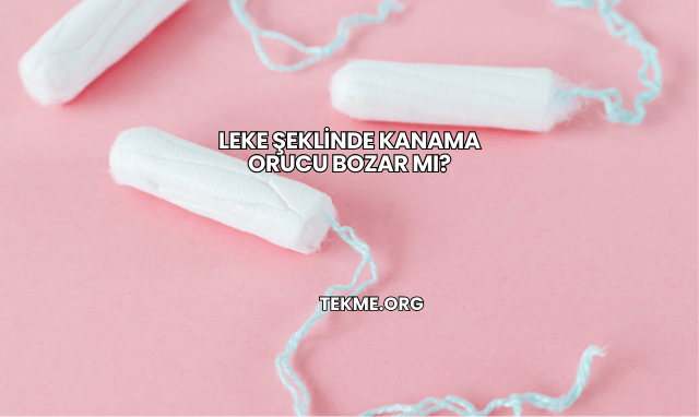 Leke Şeklinde Kanama Orucu Bozar mı?