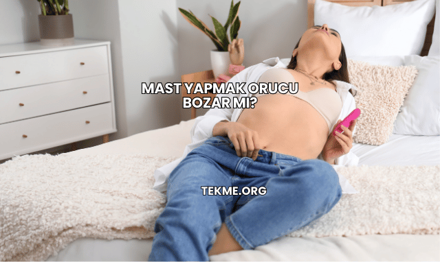 Mast Yapmak Orucu Bozar mı?