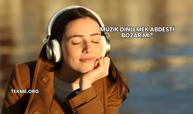 Müzik Dinlemek Abdesti Bozar mı?