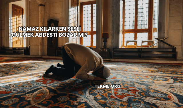 Namaz Kılarken Sesli Gülmek Abdesti Bozar mı?