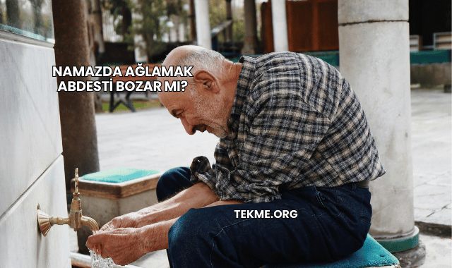 Namazda Ağlamak Abdesti Bozar mı?