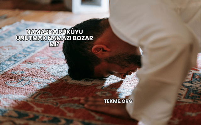 Namazda Rükûyu Unutmak Namazı Bozar mı?