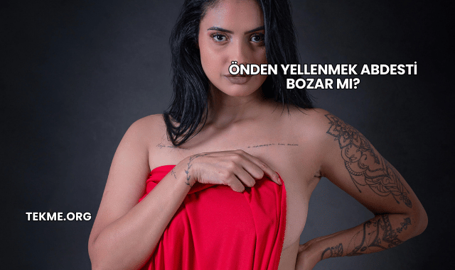 Önden Yellenmek Abdesti Bozar mı?