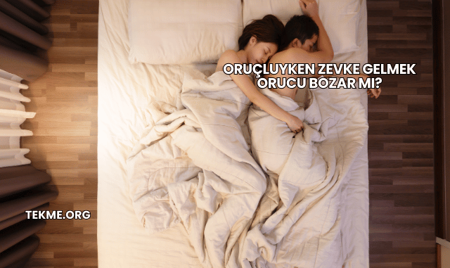 Oruçluyken Zevke Gelmek Orucu Bozar mı?