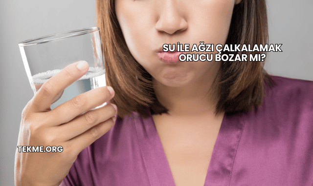 Su ile Ağzı Çalkalamak Orucu Bozar mı?