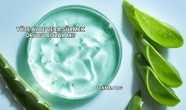 Yüze Aloe Vera Sürmek Orucu Bozar mı?